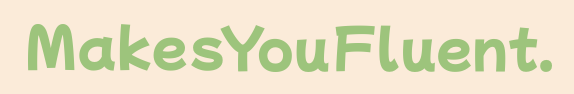 MakesYouFluent